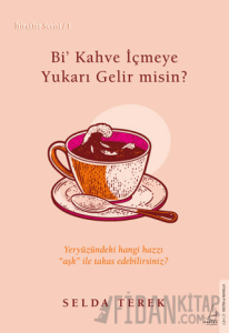 Bi’ Kahve İçmeye Gelir misin?