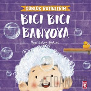 Bıcı Bıcı Banyoya - Günlük Rutinlerim