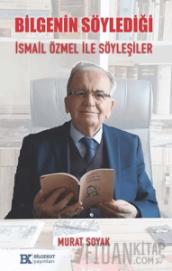 Bilgenin Söylediği İsmail Özmel ile Söyleşiler