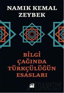 Bilgi Çağında Türkçülüğün Esasları