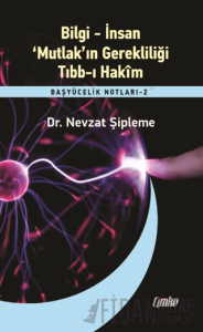 Bilgi – İnsan – ‘Mutlak’ın Gerekliliği – Tıbb-ı Hakim