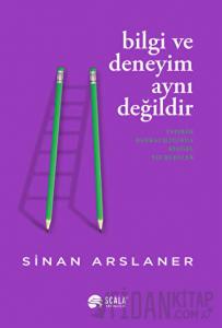 Bilgi ve Deneyim Aynı Değildir