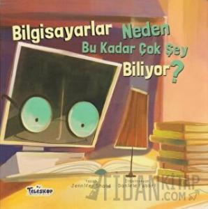 Bilgisayarlar Neden Bu Kadar Çok Şey Biliyor? (Ciltli)