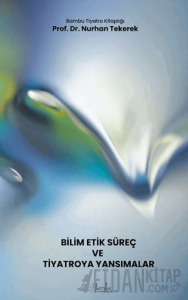 Bilim - Etik - Süreç ve Tiyatroya Yansımalar