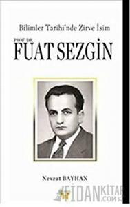 Bilimler Tarihi’nde Zirve İsim : Prof. Dr. Fuat Sezgin