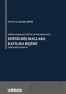 Bilimsel Çalışmalar ve Güncel Yargıtay Kararlarıyla Edinilmiş Mallara Katılma Rejimi ve Bağlantılı Konular (Ciltli)