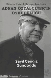 Bilimsel Estetik Kategorilerine göre Adnan Özyalçıner’in Öykücülüğü