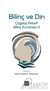 Bilinç ve Din Çağdaş Felsefi Bilinç Kuramları II
