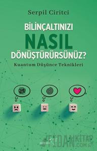 Bilinçaltınızı Nasıl Dönüştürürsünüz?