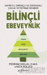 Bilinçli Ebeveynlik - Gayretli, Dirençli ve Özgüvenli Çocuk Yetiştirme Rehberi