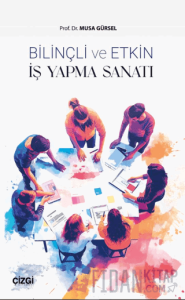 Bilinçli ve Etkin İş Yapma Sanatı