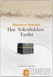 Bilinmeyen Yönleriyle Hac Yolculukları Tarihi