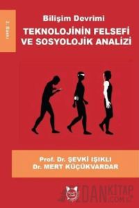 Bilişim Devrimi Teknolojinin Felsefi ve Sosyolojik Analizi