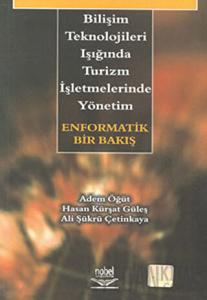 Bilişim Teknolojileri Işığında Turizm İşletmelerinde Yönetim: Enformatik Bir Bakış