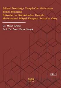 Bilişsel Davranışçı Terapiler’de Motivasyon Temel Psikolojik İhtiyaçlar ve Kültürümüze Uyumlu Motivasyonel Bilişsel Duygucu Terapi’ye Giriş