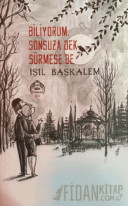 Biliyorum Sonsuza Dek Sürmese De