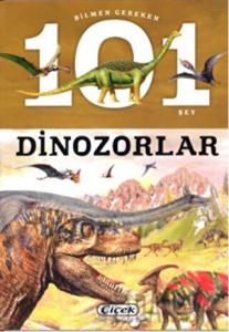 Bilmen Gereken 101 Şey - Dinozorlar