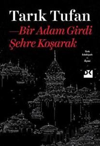 Bir Adam Girdi Şehre Koşarak