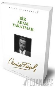 Bir Adam Yaratmak : 3 - Necip Fazıl Bütün Eserleri
