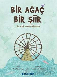 Bir Ağaç Bir Şiir - Bir Aşık Yunus Hikayesi