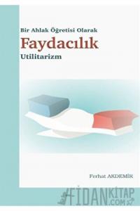 Bir Ahlak Öğretisi Olarak Faydacılık