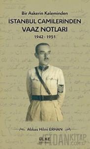 Bir Askerin Kaleminden İstanbul Camilerinden Vaaz Notları (1942-1951)