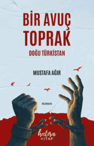 Bir Avuç Toprak - Doğu Türkistan -