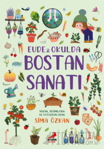 Bir Ayağım Doğada Serisi - Evde ve Okulda Bostan Sanatı