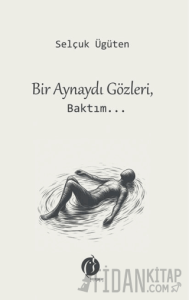 Bir Aynaydı Gözleri, Baktım...