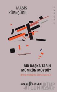 Bir Başka Tarih Mümkün Müydü?