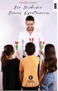 Bir Başkadır Benim Öğretmenim