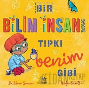 Bir Bilim İnsanı Tıpkı Benim Gibi