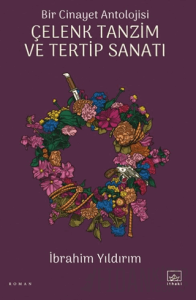 Bir Cinayet Antolojisi - Çelenk Tanzim ve Tertip Sanatı