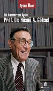 Bir Cumhuriyet Aydını Prof. Dr. Hüsnü A. Göksel