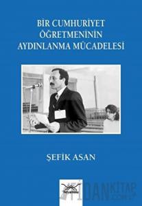 Bir Cumhuriyet Öğretmeninin Aydınlanma Mücadelesi