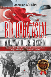 Bir Daha Asla! Yavruvatan'da Türk (Soy)kırımı
