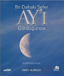 Bir Dahaki Sefer Ay’ı Gördüğünde