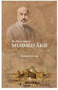 Bir Dava Adamı Mehmed Akif