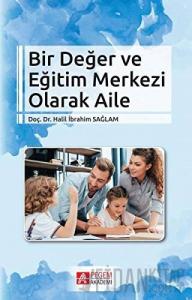 Bir Değer ve Eğitim Merkezi Olarak Aile