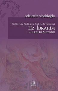 Bir Direniş, Bir Duruş, Bir İnşa Peygamberi: Hz. İbrahim ve Tebliğ Metodu