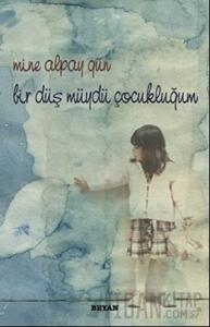 Bir Düş Müydü Çocukluğum