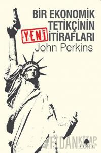 Bir Ekonomik Tetikçinin Yeni İtirafları