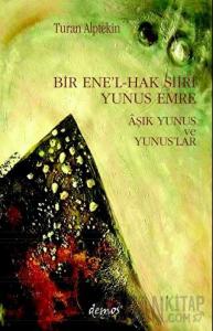 Bir Ene’l-Hak Şiiri Yunus Emre Aşık Yunus ve Yunuslar