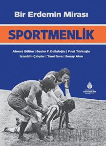 Bir Erdemin Mirası: Sportmenlik (Ciltli)