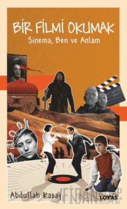 Bir Filmi Okumak - Sinema, Ben ve Anlam