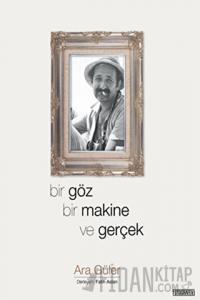 Bir Göz Bir Makine ve Gerçek (Ciltli)
