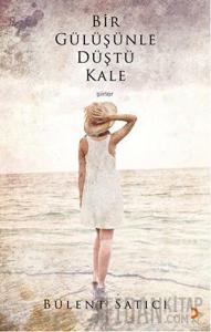 Bir Gülüşünle Düştü Kale