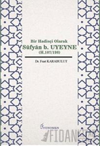 Bir Hadisçi Olarak Süfyan b. Uyeyne (H.107/198)