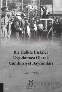 Bir Halkla İlişkiler Uygulaması Olarak Cumhuriyet Bayramları