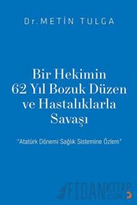 Bir Hekimin 62 Yıl Bozuk Düzen ve Hastalıklarla Savaşı